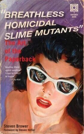 Breathless Homicidal Slime Mutants: The Art of the Paperback
