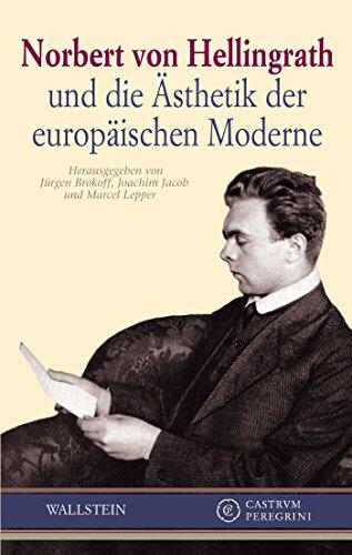 Norbert von Hellingrath und die Ästhetik der europäischen Moderne (Castrum Peregrini, Neue Folge 7)