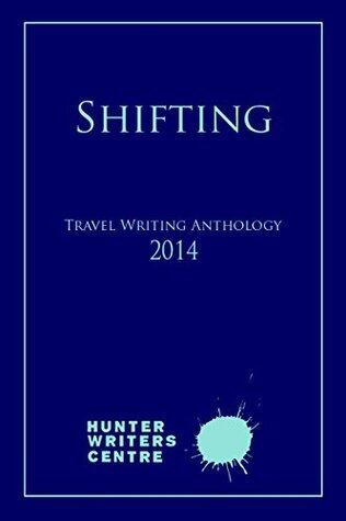 Shifting: Travel Writing Anthology 2014