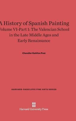 A History of Spanish Painting, Volume VI-Part 1, the Valencian School in the Late Middle Ages and Early Renaissance
