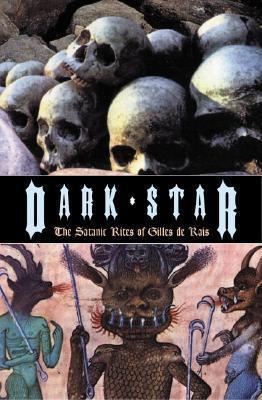 Dark Star : The Satanic Rites of Gilles de Rais