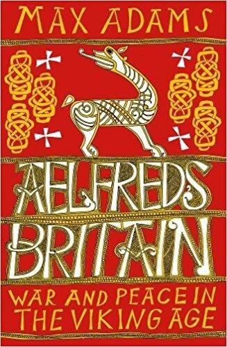 Ælfred's Britain: War and Peace in the Viking Age