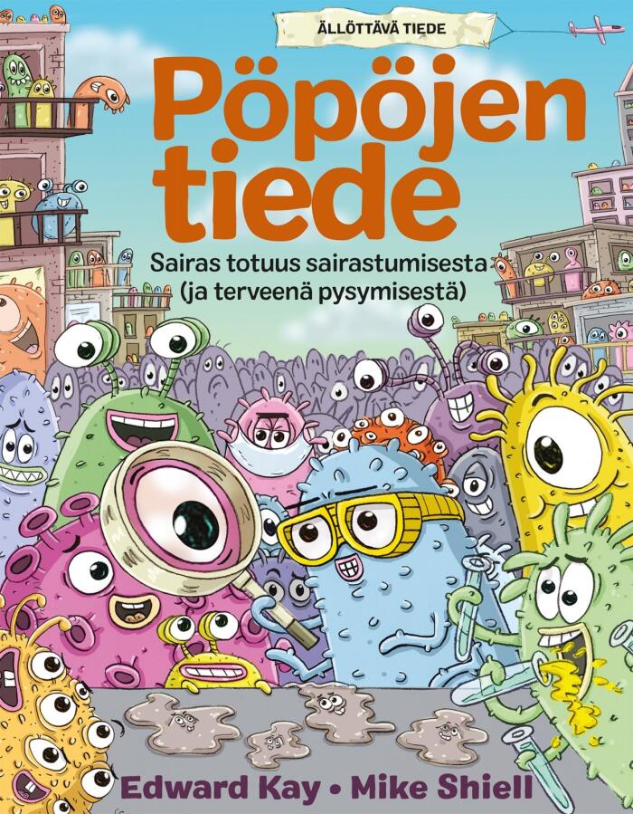 Pöpöjen tiede : Sairas totuus sairastamisesta