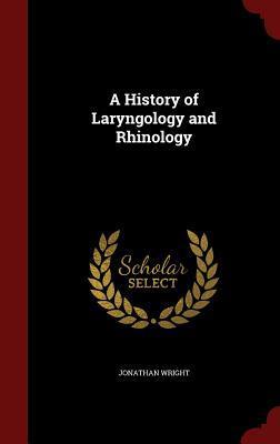 A History of Laryngology and Rhinology