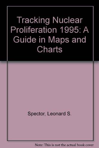 Tracking Nuclear Proliferation: A Guide in Maps and Charts (1998)