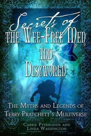 Secrets of the Wee-Free Men and Discworld: The Myths and Legends of Terry Pratchett's Multiverse