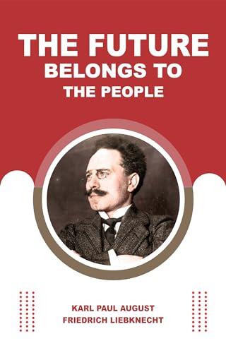 THE FUTURE BELONGS TO THE PEOPLE