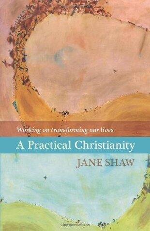 A Practical Christianity: Working on Transforming Our Lives