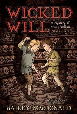 Wicked Will: A Mystery of Young William Shakespeare
