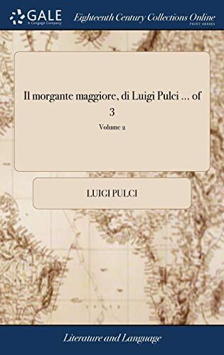 Il morgante maggiore, di Luigi Pulci ... of 3; Volume 2
