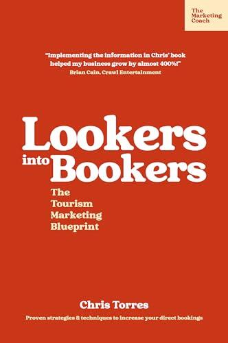 Lookers into Bookers, The Tourism Marketing Blueprint: Marketing Strategies for Tour Operators and Tourism Businesses
