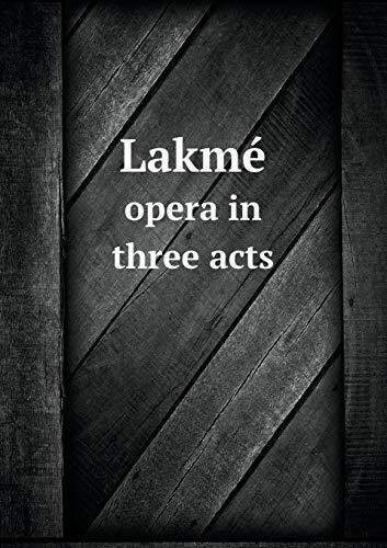 Lakmé opera in three acts