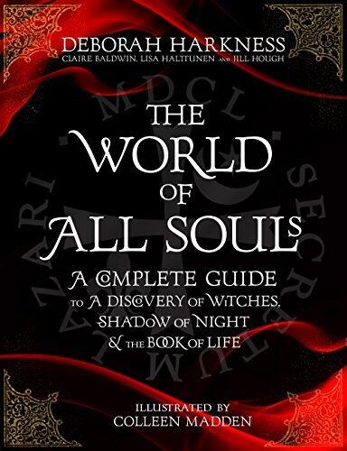 The World of All Souls: A Complete Guide to A Discovery of Witches, Shadow of Night and The Book of Life