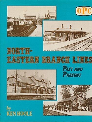 North-Eastern branch lines: Past and present
