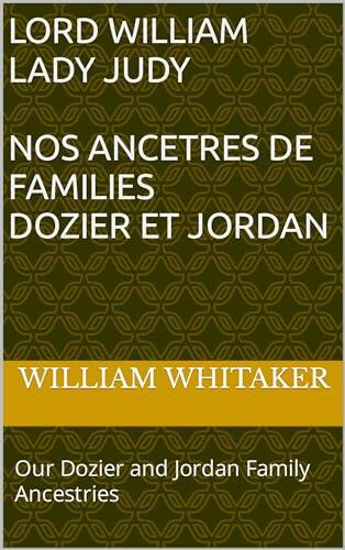 Les Ancetries Dozier et Jordan de Lord Scott et Lady Judy: Our Dozier and Jordan Family Ancestries