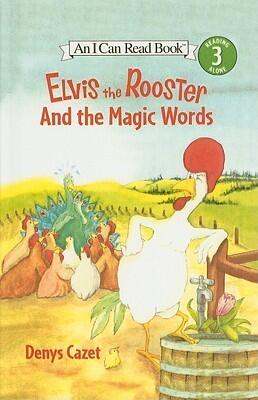 Elvis the Rooster and the Magic Words (I Can Read Books: Level 3