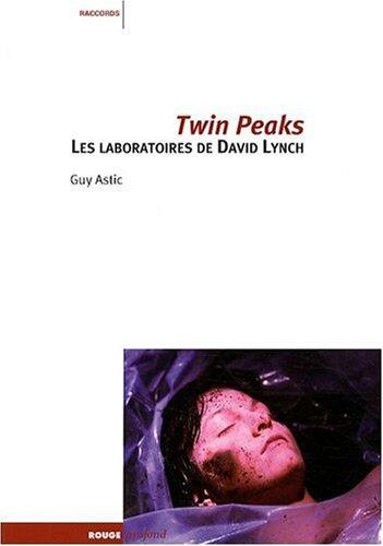 TWIN PEAKS, LES LABORATOIRES DE DAVID LYNCH
