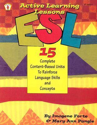 ESL Active Learning Lessons (15 Complete Content-Based Units to Reinforce Language Skills and Concepts)