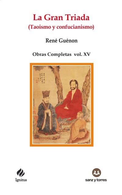 La Gran Triada (Taoismo y confucianismo): Obras Completas René Guénon Volumen XV