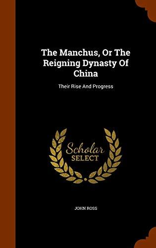 The Manchus, Or The Reigning Dynasty Of China: Their Rise And Progress