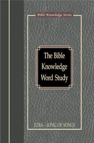 Bible Knowledge Word Study: Ezra - Song of Songs