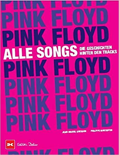Pink Floyd - Alle Songs: Die Geschichten hinter den Tracks