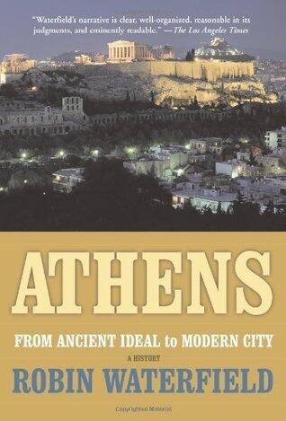 Athens: A History, From Ancient Ideal To Modern City