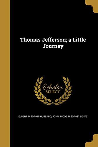 Thomas Jefferson; a Little Journey