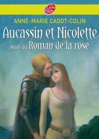 Aucassin et Nicolette Suivi du Roman de la rose