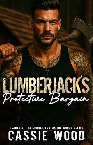 Lumberjack's Protective Bargain: A Marriage of Convenience Forbidden Love Romance