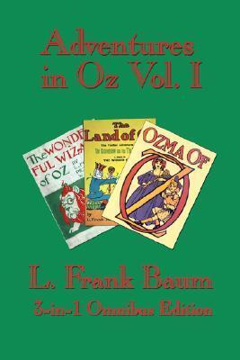 Adventures in Oz Vol. I: The Wonderful Wizard of Oz / The Marvelous Land of Oz / Ozma of Oz