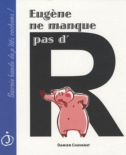 Eugène ne manque pas d'R