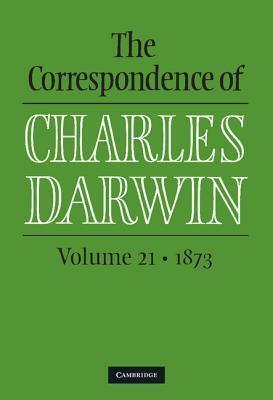 The Correspondence of Charles Darwin: Volume 21, 1873