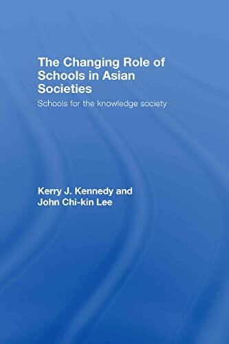 The Changing Role of Schools in Asian Societies: Schools for the Knowledge Society