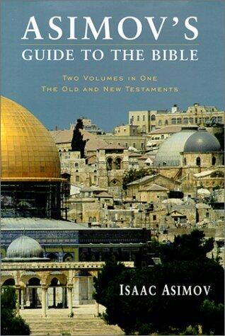 Asimov's Guide to the Bible: Two Volumes in One - The Old and New Testaments