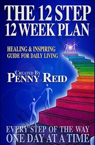 The 12 Step 12 Week Plan: a healing and inspirational guide for daily living