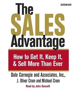The Sales Advantage: How to Get it, Keep it, and Sell More Than Ever