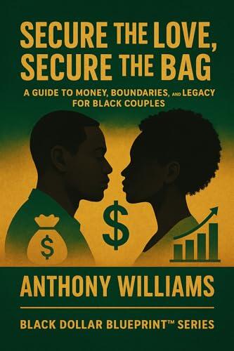 Secure the Love, Secure the Bag: A Guide to Money, Boundaries, and Legacy for Black Couples