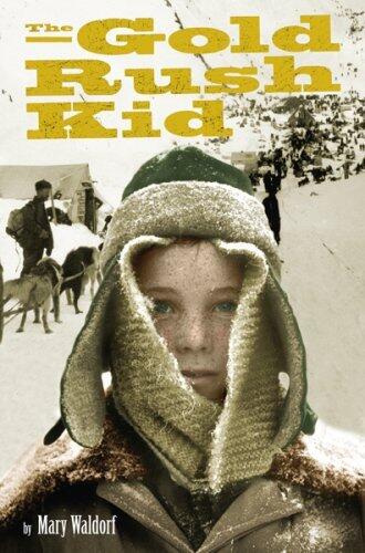 The Gold Rush Kid: An Action-Packed Tale of Siblings and Survival in the Klondike for Kids