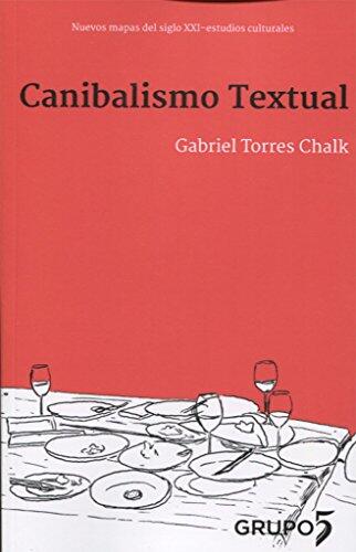 Canibalismo Textual (Nuevos mapas del siglo XXI estudios culturales)