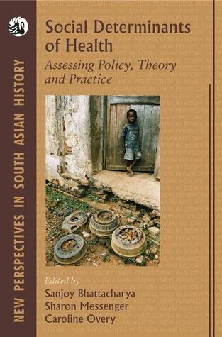 Social Determinants of Health: Assessing Theory, Policy and Practice