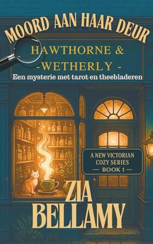 Moord aan haar deur: Een Gezellig Victoriaans Mysterie van Kruiden, Spookverschijningen en een Hoogst Ondamesachtige Verdachte (Een mysterie met tarot en theebladeren - Dutch)