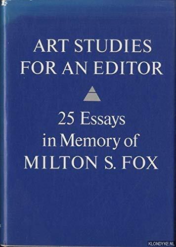 Art Studies for an Editor: 25 Essays in Memory of Milton S. Fox