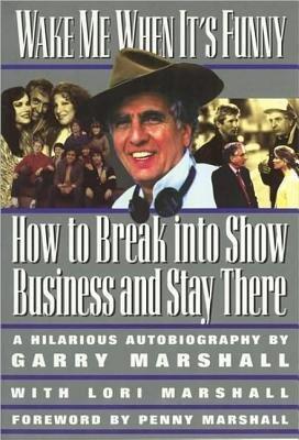 [(Wake ME When it's Funny: How to Break into Show Business and Stay There)] [Author: Gary Marshall] published on
