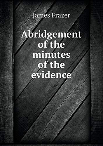 Abridgement of the minutes of the evidence