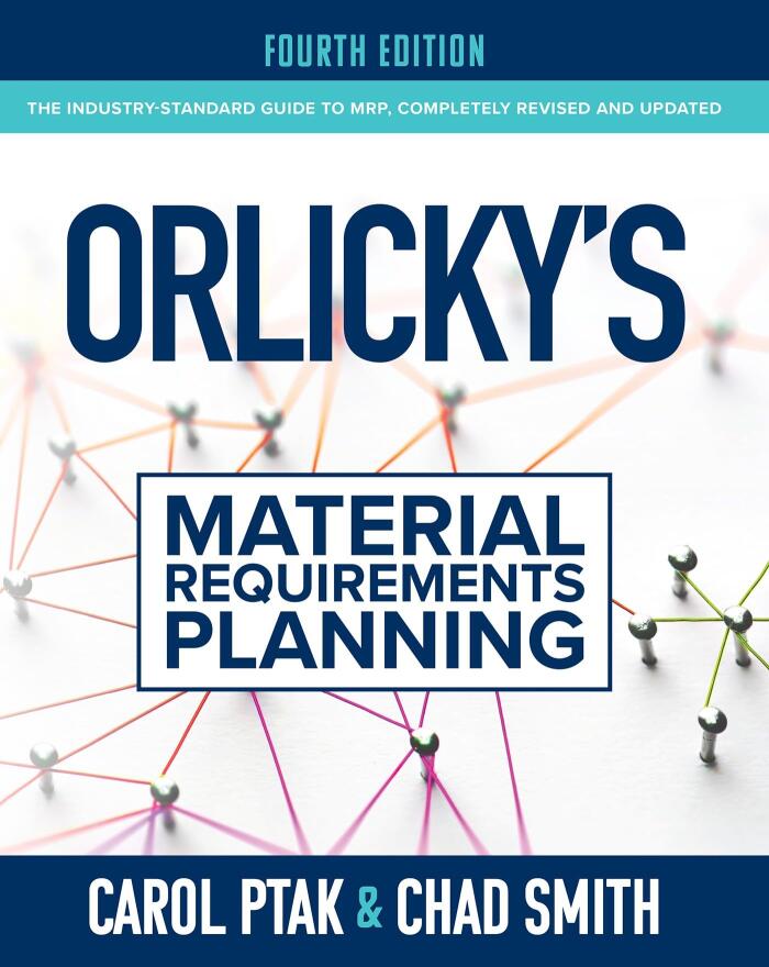 Orlicky's Material Requirements Planning (Fourth Edition)