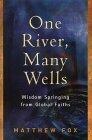One River, Many Wells : Wisdom Springing from Global Faiths