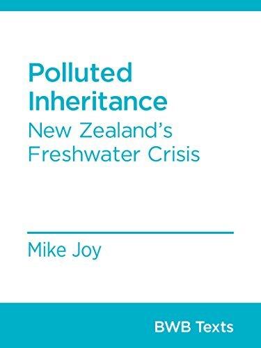 Polluted Inheritance: New Zealand's Freshwater Crisis