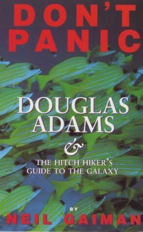 Don't Panic: Douglas Adams & The Hitch Hiker's Guide To The Galaxy