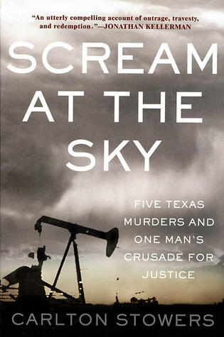 Scream at the Sky: Five Texas Murders and One Man's Crusade for Justice